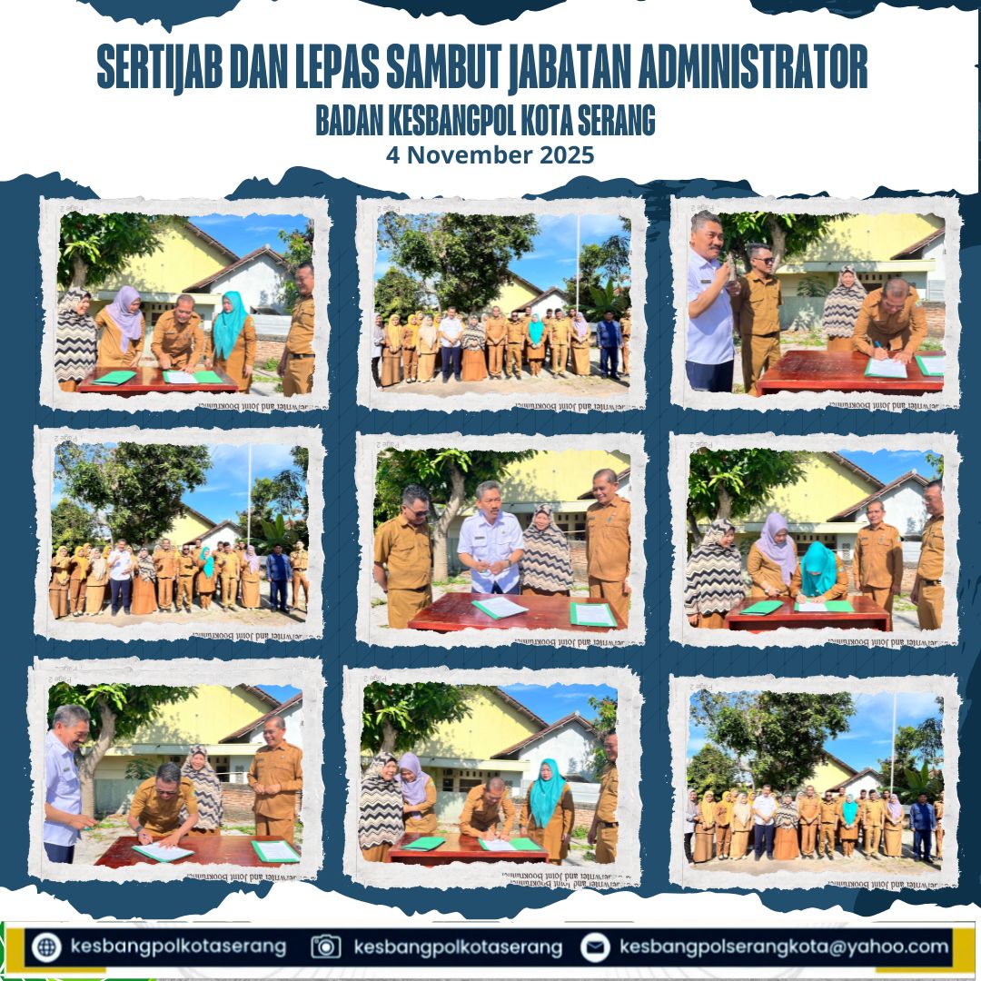 SERAH TERIMA JABATAN DAN LEPAS SAMBUT JABATAN ADMINISTRATOR BADAN KESBANGPOL KOTA SERANG